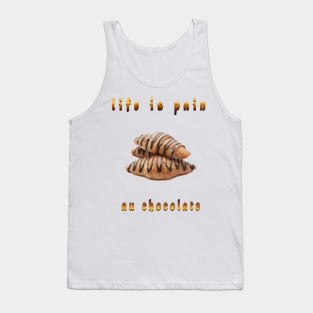 life is pain au chocolate Tank Top